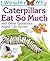Caterpillars Eat So Much: and Other Questions about Life Cycles