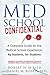 Med School Confidential: A ...