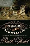 Tigers In Red Weather: A Quest for the Last Wild Tigers