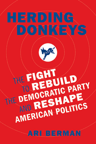 Herding Donkeys: The Fight to Rebuild the Democratic Party and Reshape American Politics (Hardcover)
