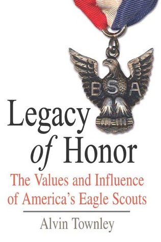 Legacy of Honor: The Values and Influence of America's Eagle Scouts (Hardcover)
