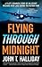 Flying Through Midnight by John T. Halliday