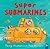 Super Submarines (Amazing Machines)