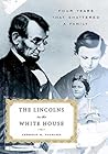 The Lincolns in the White House: Four Years That Shattered a Family The Lincolns in the White House: Four Years That Shattered a Family