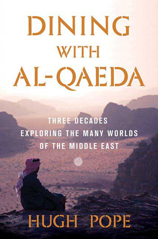 Dining with al-Qaeda: Three Decades Exploring the Many Worlds of the Middle East (Hardcover)