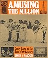 Amusing the Million: Coney Island at the Turn of the Century (American Century)