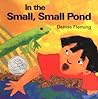 In the Small, Small Pond by Denise Fleming