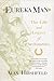 Eureka Man: The Life and Le...