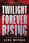 Twilight Forever Rising: A Novel of the Vampire Clans