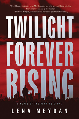 Twilight Forever Rising: A Novel of the Vampire Clans (Vampire Clan Novels)