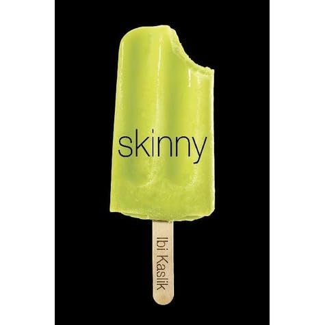 Skinny by Ibi Kaslik — Reviews, Discussion, Bookclubs, Lists