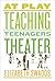 At Play: Teaching Teenagers...