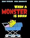 When a Monster Is Born by Sean  Taylor