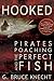 Hooked: Pirates, Poaching, ...
