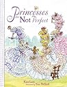 Princesses Are Not Perfect by Kate Lum