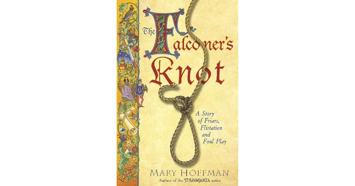 The Falconer S Knot A Story Of Friars Flirtation And Foul Play By Mary Hoffman