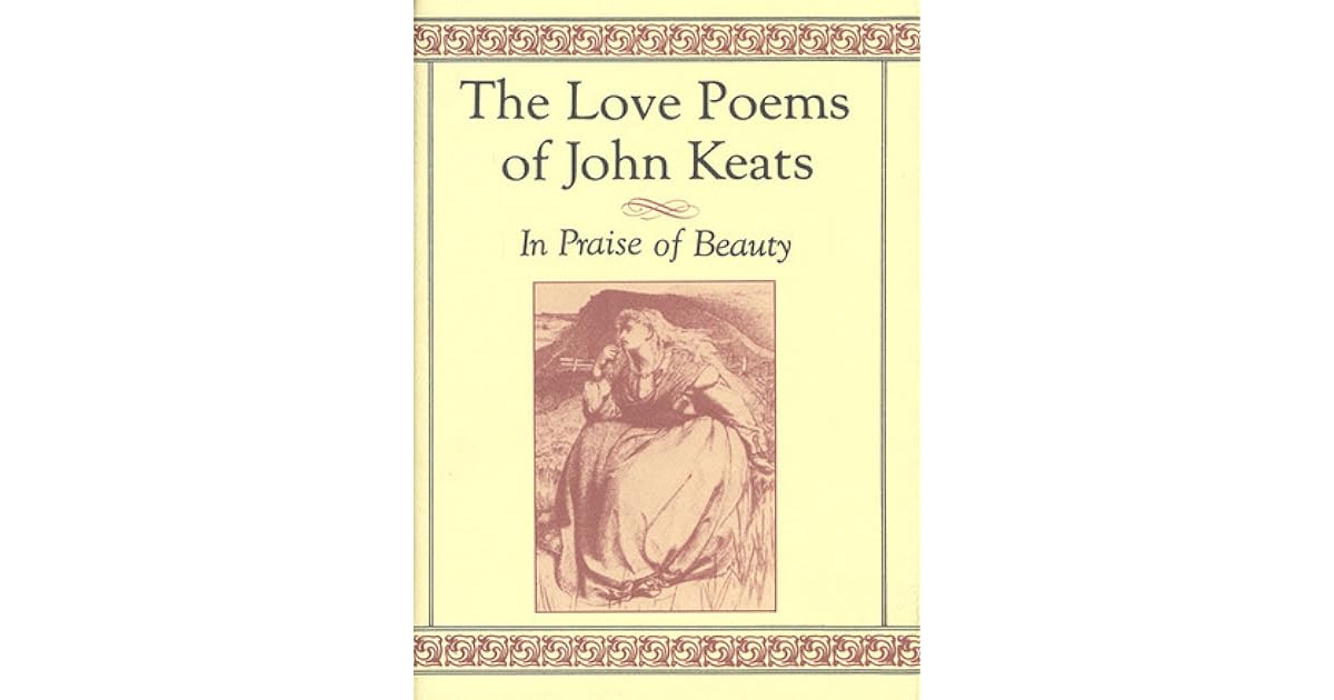 The Love Poems of John Keats In Praise of Beauty by John Keats