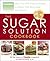 The Sugar Solution Cookbook: More Than 200 Delicious Recipes to Balance Your Blood Sugar Naturally