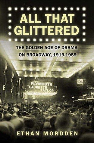 All That Glittered: The Golden Age of Drama on Broadway, 1919-1959 (Hardcover)