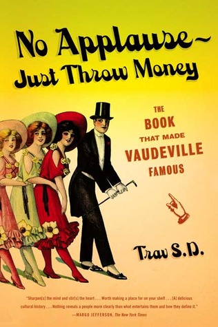 No Applause--Just Throw Money: The Book That Made Vaudeville Famous (Paperback)