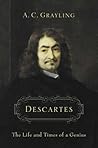 Descartes: The Life and Times of a Genius Descartes: The Life and Times of a Genius
