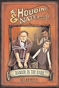Danger in the Dark: A Houdini & Nate Mystery