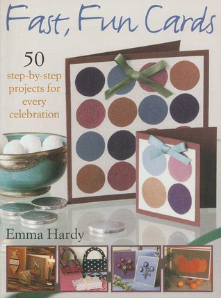 Fast, Fun Cards: 50 Step-by-Step Projects for Every Celebration (Paperback)