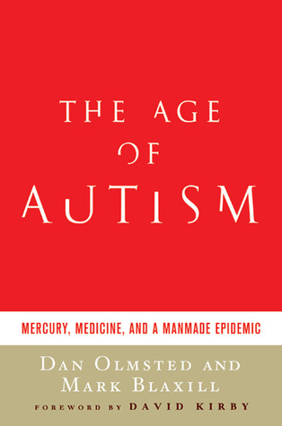 The Age of Autism: Mercury, Medicine, and a Man-Made Epidemic (Hardcover)
