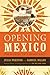Opening Mexico: The Making ...
