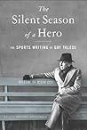 The Silent Season of a Hero by Gay Talese