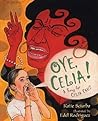 Oye, Celia! by Katie Sciurba