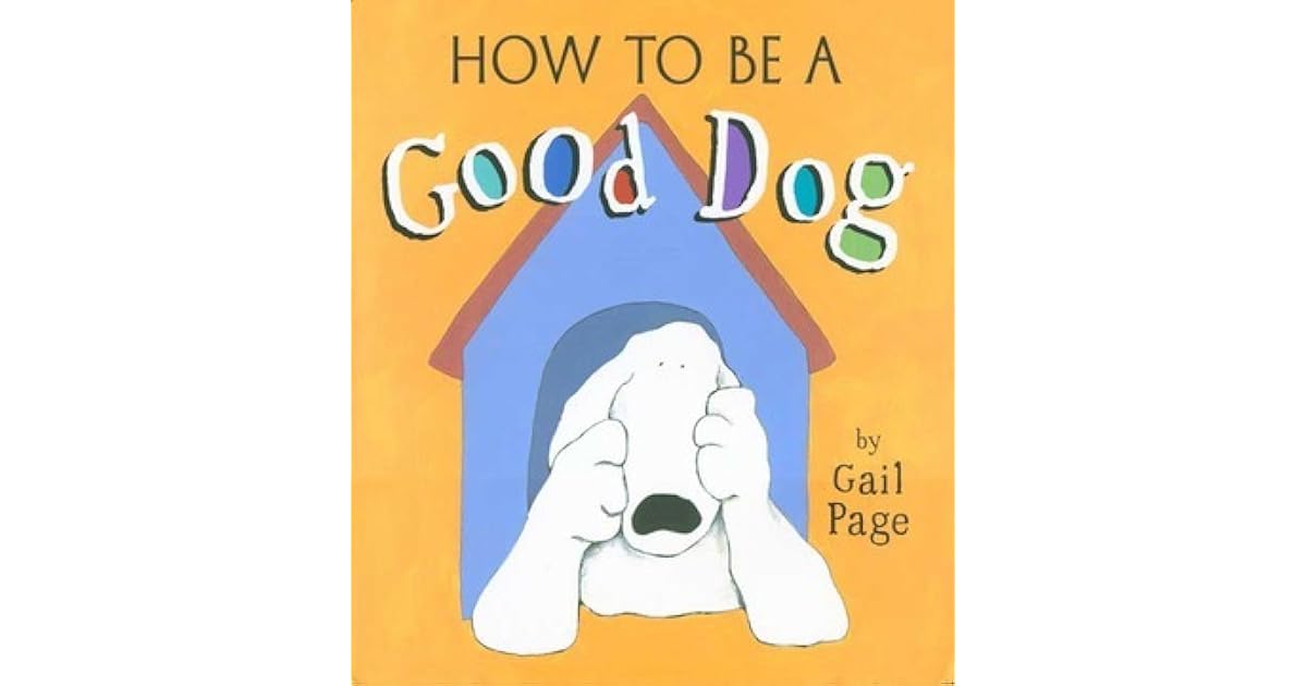 How to Be a Good Dog by Gail Page