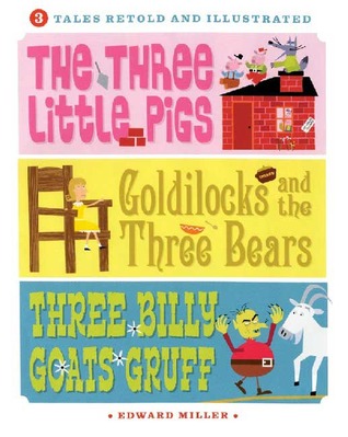 3 Tales Retold And Illustrated: The Three Little Pigs, Goldilocks And the Three Bears, Three Billy Goats Gruff (Hardcover)