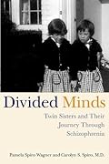 Divided Minds: Twin Sisters and Their Journey Through Schizophrenia