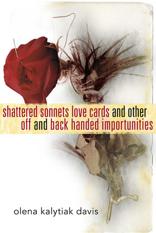 Shattered Sonnets, Love Cards, and Other Off and Back Handed Importunities (Hardcover)