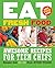 Eat Fresh Food: Awesome Recipes for Teen Chefs