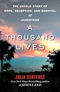 A Thousand Lives: The Untold Story of Hope, Deception, and Survival at Jonestown