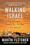 Walking Israel: A Personal Search for the Soul of a Nation