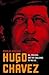 Hugo Chávez: Oil, Politics,...