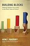 Building Blocks: Making Children Successful in the Early Years of School
