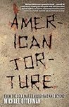 American Torture: From the Cold War to Abu Ghraib and Beyond American Torture: From the Cold War to Abu Ghraib and Beyond