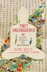 Tibet Unconquered: An Epic Struggle for Freedom Tibet Unconquered: An Epic Struggle for Freedom