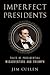 Imperfect Presidents: Tales of Presidential Misadventure and Triumph