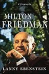 Milton Friedman: A Biography Milton Friedman: A Biography