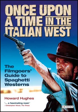 Once Upon a Time in the Italian West: The Filmgoers' Guide to Spaghetti Westerns (Paperback)