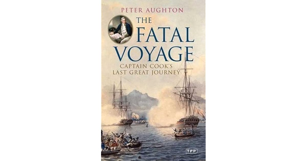 The Fatal Voyage: Captain Cook's Last Great Journey by Peter Aughton