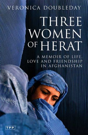 Three Women of Herat: A Memoir of Life, Love and Friendship in Afghanistan (Tauris Parke Paperbacks)