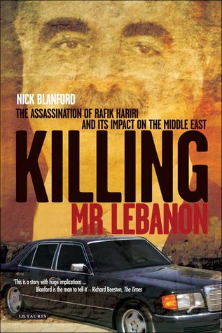 Killing Mr. Lebanon: The Assassination of Rafik Hariri and its Impact on the Middle East (Hardcover)