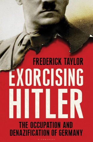 Exorcising Hitler: The Occupation and Denazification of Germany (Hardcover)
