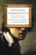 Stealing Rembrandts: The Untold Stories of Notorious Art Heists